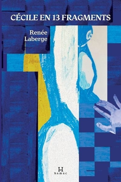 Cécile en 13 fragments | Laberge, Renée