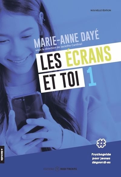 Les écrans et toi : Psychoguide pour jeunes dégourdi.es | Dayé, Marie-Anne (Auteur)
