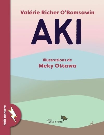 Aki | Richer O'Bomsawin, Valérie (Auteur) | Ottawa, Meky (Illustrateur)