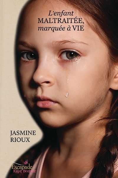 L'enfant maltraitée, marquée à vie | Rioux, Jasmine (Auteur)