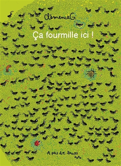 Ca fourmille ici ! | ClémenceG., Clémence (Auteur)