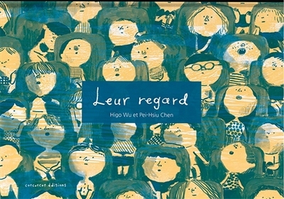 Leur regard | Wu, Higo (Auteur) | Chen, Pei-Hsiu (Illustrateur)