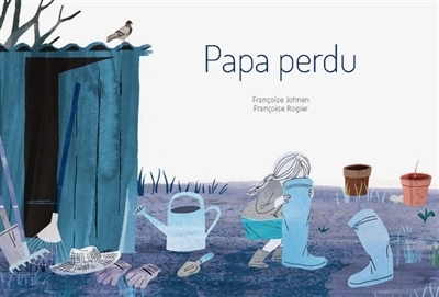 Papa perdu | Johnen, Françoise (Auteur) | Rogier, Françoise (Illustrateur)