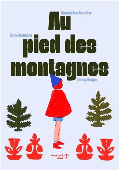 Au pied des montagnes | Gauthier, Gwendoline (Auteur) | Hebborn, Sarah (Auteur) | Dreyer, Fanny (Illustrateur)