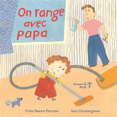 On range avec papa | Persson, Frida Naemi (Auteur) | Gimbergsson, Sara (Illustrateur)