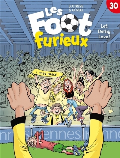 Les foot furieux T.30 - Let derby love! | Bultreys, Daniel (Auteur) | Gürsel, Gürcan (Illustrateur)