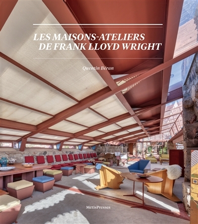 maisons-ateliers de Frank Lloyd Wright : origines, natures, spatialités (Les) | Béran, Quentin (Auteur)