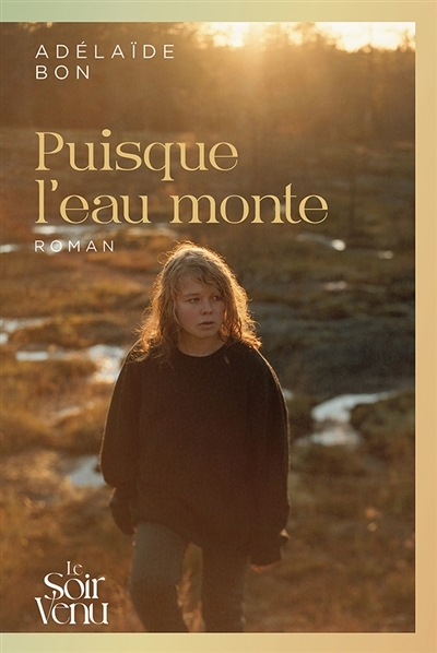 Puisque l'eau monte | Bon, Adélaïde (Auteur)
