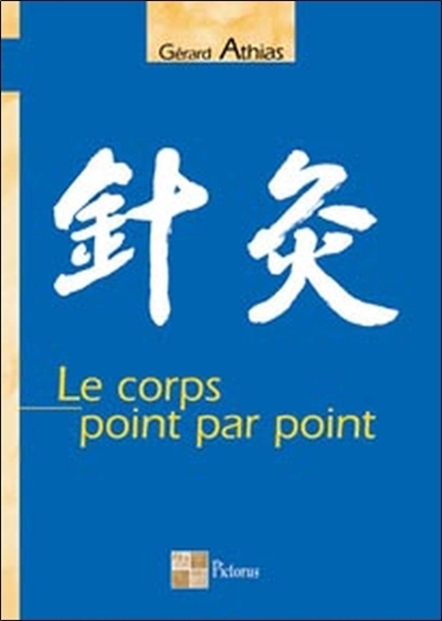 corps point par point (Le) | Athias, Gérard