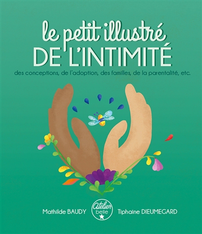 Le petit illustré de l'intimité T.03 - Le petit illustré des conceptions, de l'adoption, des familles, de la parentalité, etc.  | Baudy, Mathilde