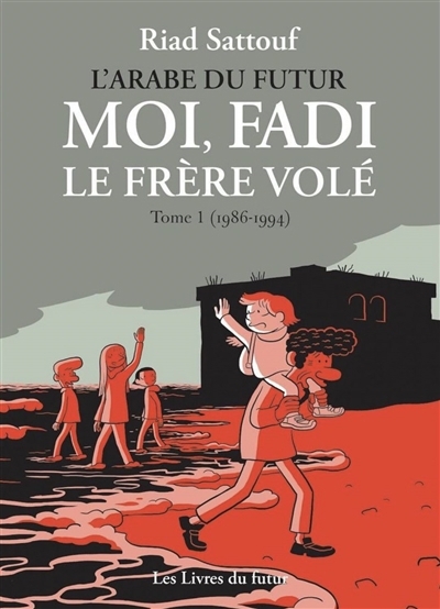 L'Arabe du futur. Moi, Fadi le frère volé T.01 - 1986-1994 | Sattouf, Riad (Auteur)