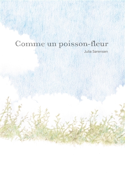 Comme un poisson-fleur | Sorensen, Julia