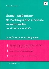 Grand vadémécum de l'orthographe moderne recommandée  | Contant, Chantal