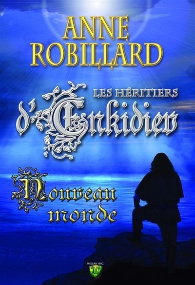 Les héritiers d'Enkidiev T.02 - Nouveau monde  | Robillard, Anne