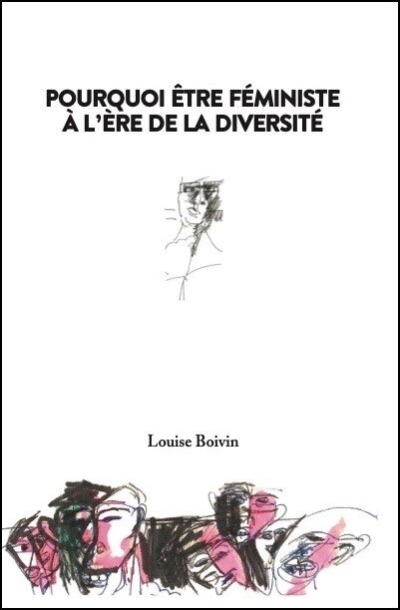 Pourquoi être féministe à l'ère de la diversité | Boivin, Louise