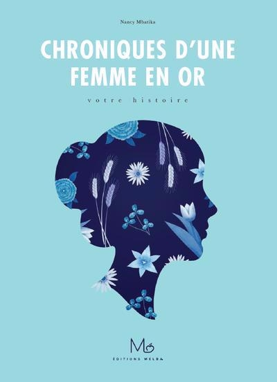 Chroniques d'une femme en or : votre histoire | Mbatika, Nancy