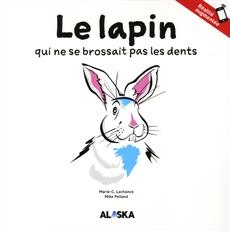 Lapin qui ne se brossait pas les dents  | Lachance, Marie-C.