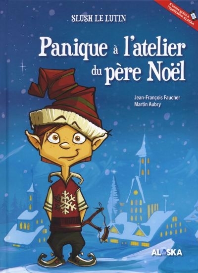 Slush le lutin - Panique à l'atelier du père Noël | Faucher, Jean-François	