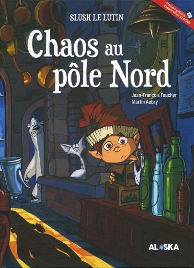Slush le lutin - Chaos au pôle Nord | Faucher, Jean-François	