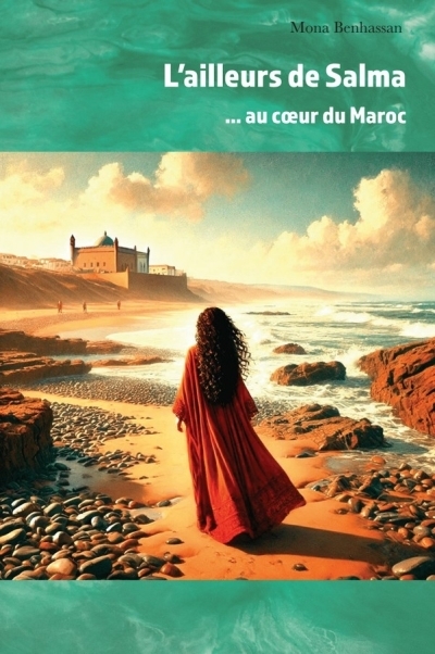 L’ailleurs de Salma… au coeur du Maroc | Benhassan, Mona 