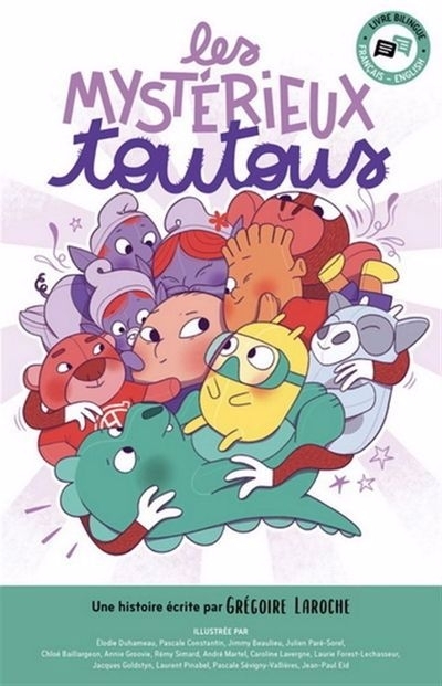 mystérieux toutous (Les) | Laroche, Grégoire (Auteur) | Martel, André (Illustrateur) | Lavergne, Caroline (Illustrateur) | Forest, Laurie (Illustrateur) | Goldstyn, Jacques (Illustrateur) | Pinabel, Laurent (Illustrateur) | Sév