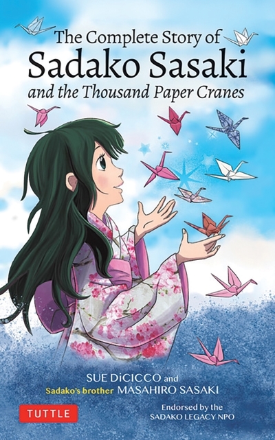 The Complete Story of Sadako Sasaki : and the Thousand Paper Cranes | Sasaki, Masahiro (Auteur) | DiCicco, Sue (Auteur)