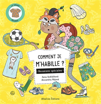 Comment je m'habille ? -  Occasions spéciales | Sedlackova, Jana (Auteur) | Majova, Alexandra (Illustrateur)