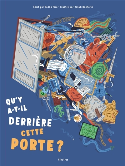 Qu'y a-t-il derrière cette porte ? | Piro, Radka (Auteur) | Bachorik, Jakub (Illustrateur)