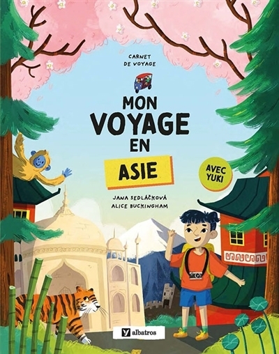 Mon voyage en Asie | Sedlackova, Jana (Auteur) | Buckingham, Alice (Illustrateur)