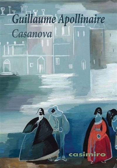 Casanova : comédie parodique | Apollinaire, Guillaume (Auteur)