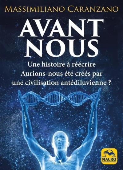 Avant nous : les Anunnaki et la création de l'être humain : l'histoire comme on ne nous l'a jamais racontée | Caranzano, Massimiliano