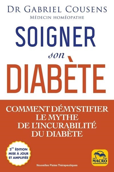 Soigner son diabète : comment démystifier le mythe de l'incurabilité du diabète | Cousens, Gabriel (Auteur)