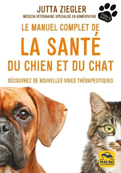 Le manuel complet de la santé du chien et du chat : découvrez de nouvelles voies thérapeutiques | Ziegler, Jutta (Auteur)