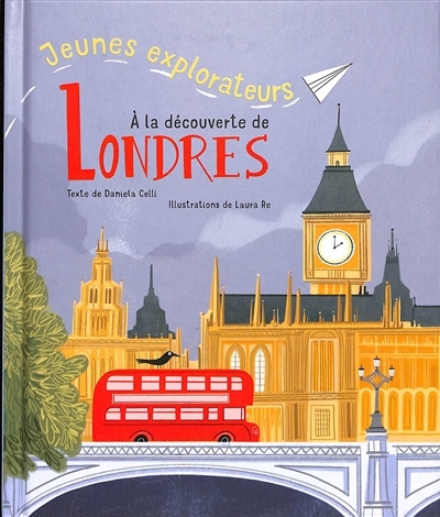 A la découverte de Londres | Celli, Daniela (Auteur) | Re, Laura (Illustrateur)