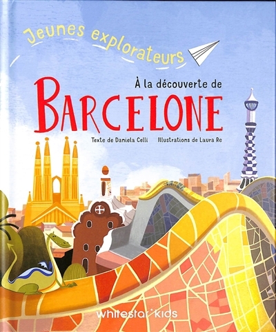 A la découverte de Barcelone | Celli, Daniela | Re, Laura