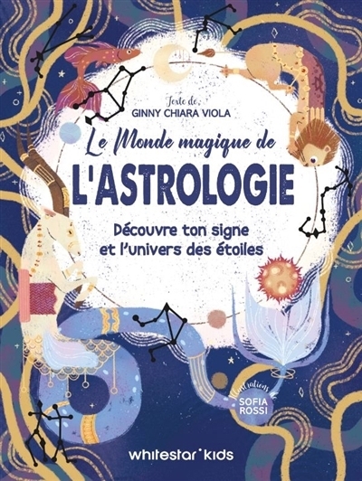 Le monde magique de l'astrologie | Viola, Ginny Chiara (Auteur) | Rossi, Sofia Erica (Illustrateur)