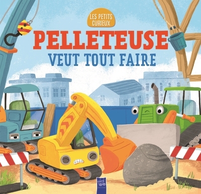 Les petits curieux - Pelleteuse veut tout faire | Vitale, Brooke (Auteur) | Corrigan, Patrick (Illustrateur)