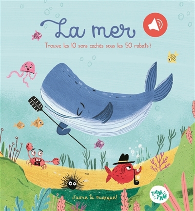 La mer : trouve les 10 sons cachés sous les 50 rabats ! | Campisi, Stéphanie (Auteur) | Kozak, Yana (Illustrateur)
