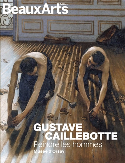 Gustave Caillebotte : peindre les hommes : Musée d'Orsay | 