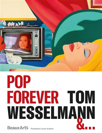 Pop forever : Tom Wesselmann &... : Fondation Louis Vuitton | 