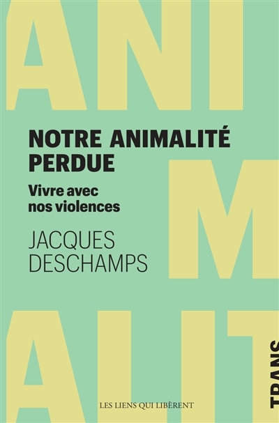Notre animalité perdue | Deschamps, Jacques
