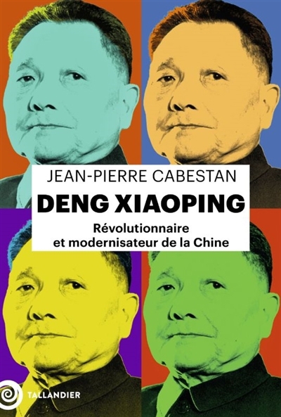 Deng Xiaoping : révolutionnaire et modernisateur de la Chine | Cabestan, Jean-Pierre 