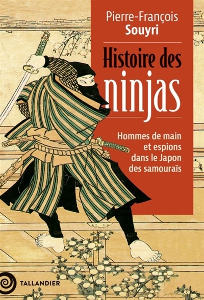 Histoire des ninjas : hommes de main et espions dans le Japon des samouraïs | Souyri, Pierre-François 