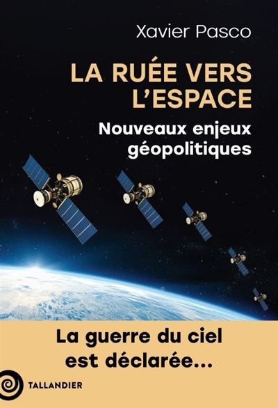 ruée vers l'espace : nouveaux enjeux géopolitiques (La) | Pasco, Xavier (Auteur)