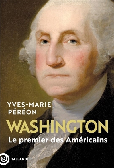 Washington : Le premier des américains | Péréon, Yves-Marie