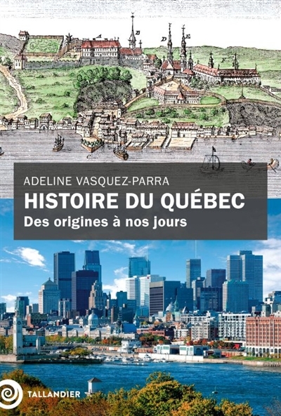 Histoire du Québec : des origines à nos jours | Vasquez-Parra, Adeline (Auteur)