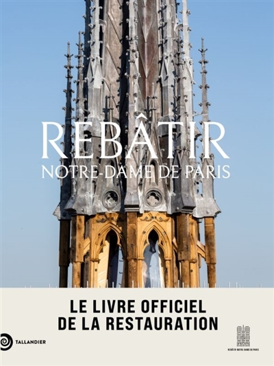 Rebâtir Notre-Dame de Paris : le livre officiel de la restauration | Lours, Mathieu 