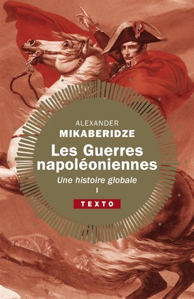 Les guerres napoléoniennes : une histoire globale T.01 | Mikaberidze, Alexander