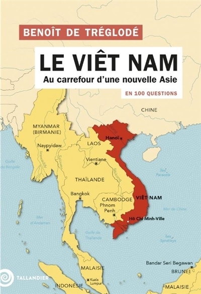 Le Vietnam en 100 questions : Au carrefour d'une nouvelle Asie | Tréglodé, Benoît de