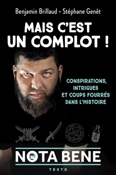 Mais c'est un complot ! : conspirations, intrigues et coups fourrés dans l'histoire | Brillaud, Benjamin (Auteur) | Genêt, Stéphane (Auteur)